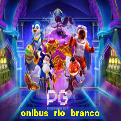 onibus rio branco porto velho